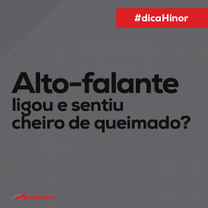 Dica Hinor - Cheiro de queimado